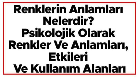 Renklerin Anlamları Nelerdir Psikolojik Olarak Renkler Ve Anlamları