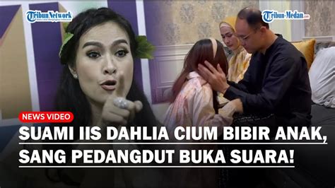 HEBOH Video Suami Iis Dahlia Cium Bibir Anak Sambung Sang Pedangdut