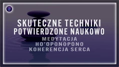 Skuteczne Techniki Potwierdzone Naukowo Medytacja Ho Oponopono