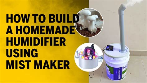 How To Build A Homemade Humidifier Rr Mushrooms Mist Maker