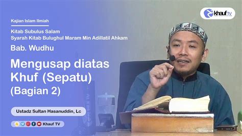 Mengusap Di Atas Khuf Sepatu Bagian Ustadz Sultan Hasanuddin