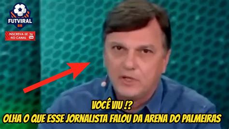 Olha O Que Jornalista Falou Da Arena Do Palmeiras Youtube