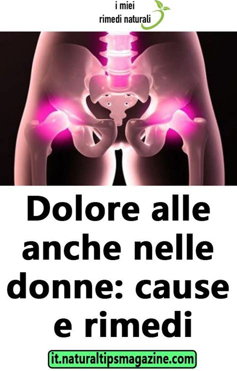 Dolore Alle Anche Nelle Donne Cause E Rimedi Rimedi Esercizi Mal Di