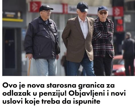 Ovo Je Nova Starosna Granica Za Odlazak U Penziju Objavljeni I Novi