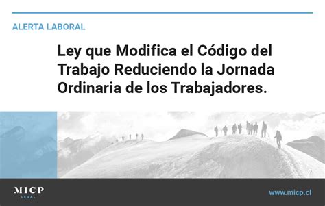 Ley Que Modifica El C Digo Del Trabajo Reduciendo La Jornada Ordinaria