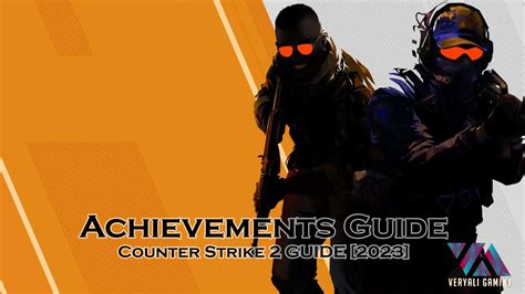 Counter Strike 2 Achievements Guide VeryAli Gaming