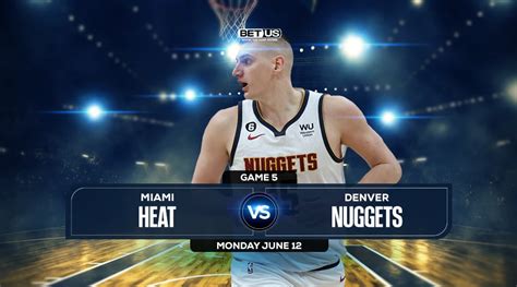 Heat Vs Nuggets Game 5 Live Stream Odds And Picks June 12