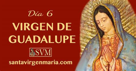 NOVENA A LA VIRGEN DE GUADALUPE DIA 6 Fiesta El 12 De Diciembre