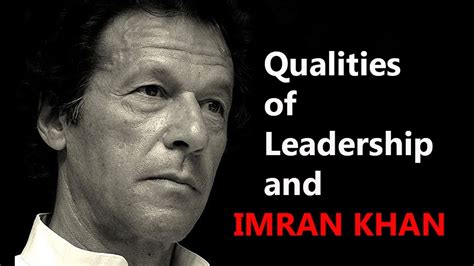 Qualities Of Good Leaders And Imran Khan Imran Khan Pti Leadership