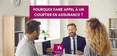 Pourquoi faire appel à un courtier en assurance Blog YouAssur