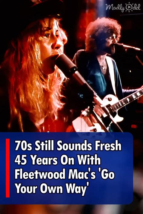 Fleetwood Mac S Go Your Own Way A Timeless S Hit In