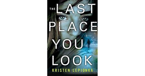 The Last Place You Look By Kristen Lepionka Reviews Discussion