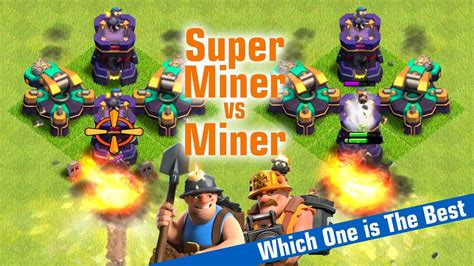 Super Miner Vs Miner Compare Which One Is The Best Clash Of Clans