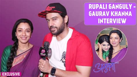 Rupali Ganguly Gaurav Khanna Interview Leap In Anupamaa Gaurav