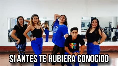 SI ANTES TE HUBIERA CONOCIDO KAROL G COREOGRAFÍA FULL DANCE YouTube