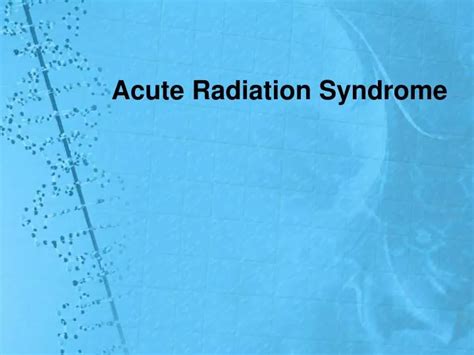 Ppt Acute Radiation Syndrome Powerpoint Presentation Free Download