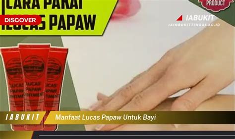 Intip 7 Manfaat Lucas Papaw Untuk Bayi Yang Wajib Kamu Ketahui Discover