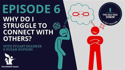 Why Do I Struggle To Connect With Others The Self Reg Show Ep6