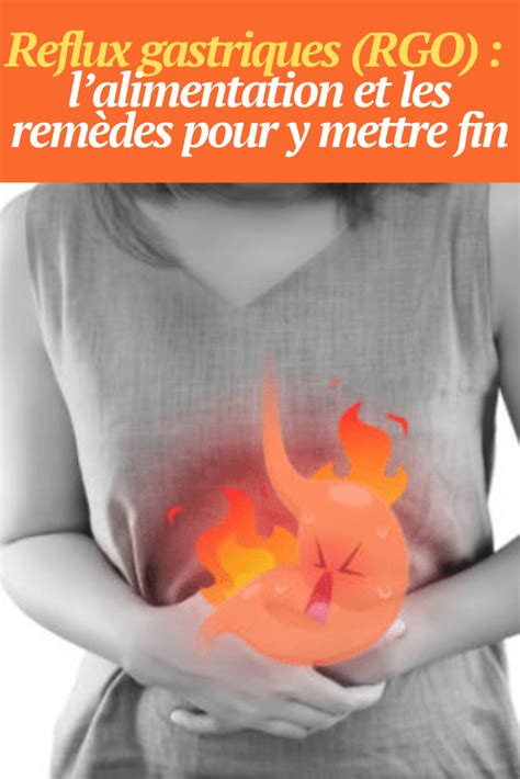 Reflux Gastriques Rgo Lalimentation Et Les Remèdes Pour Y Mettre