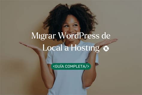 Migrar Wordpress De Local Localhost A Hosting Gu A Top