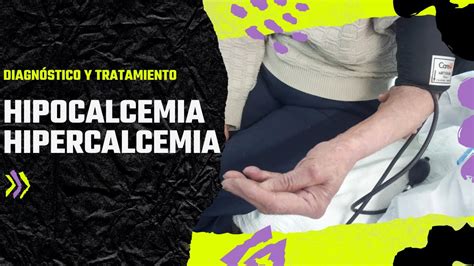 ¿cómo Diagnosticar Y Tratar La Hipocalcemia E Hipercalcemia Youtube