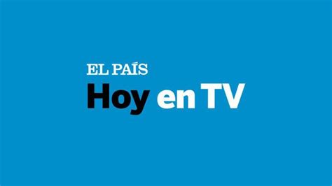 Qué ver hoy en TV Domingo 30 de abril Televisión EL PAÍS