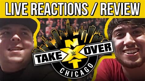 Live Nxt Takeover Chicago Reactions Review Youtube