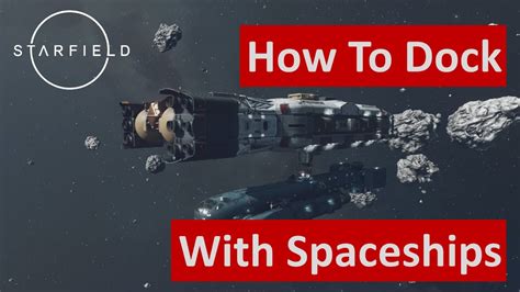 How To Dock With Spaceships In Starfield Docking With Ships Spaceship