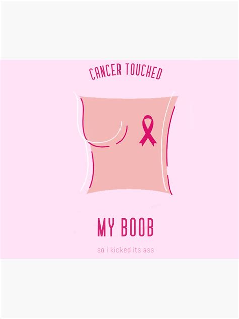 Cancer Touched My Boob So I Kicked It S Ass Sticker For Sale By