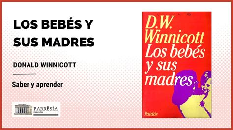 LOS SABERES SOBRE LA MATERNIDAD CAPÍTULO 2 DONALD WINNICOTT YouTube