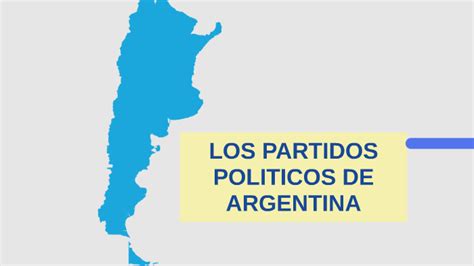 LOS PARTIDOS POLITICOS DE ARGENTINA by Abi Lucero on Prezi