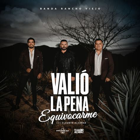 Vali La Pena Equivocarme Song And Lyrics By Banda Rancho Viejo De