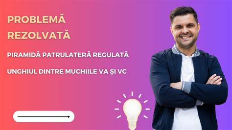 Problemă rezolvată Unghiul dintre muchiile unei piramide patrulatere