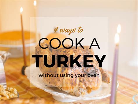 Four Unique Ways To Cook A Turkey Without Using The Oven