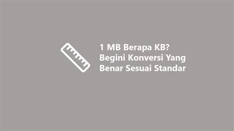 mb berapa kb  konversi  benar sesuai standar