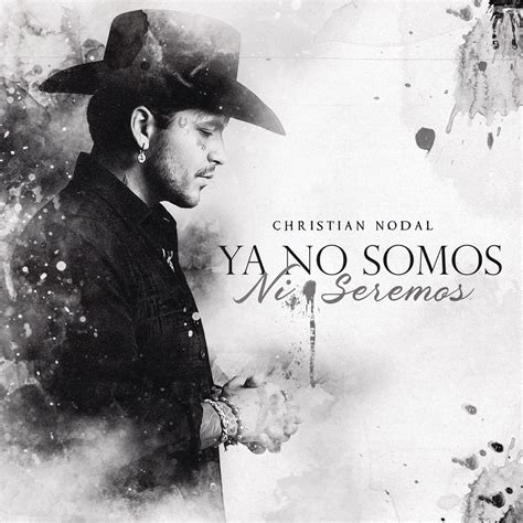 Ya No Somos Ni Seremos Single By Christian Nodal On Apple Music