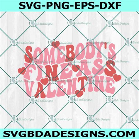 Somebodys Fine Ass Valentine Svg Valentines Day Svg