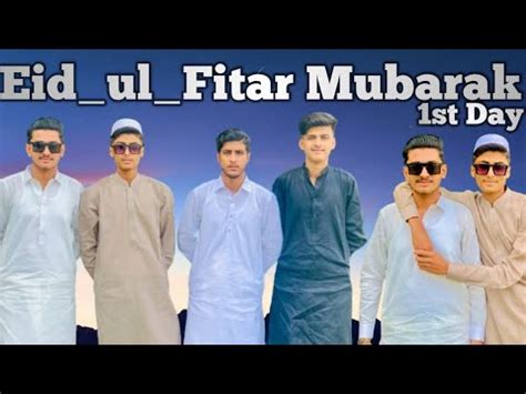 Eid Ul Fitar Mubarak To All Members First Eid Day Youtube