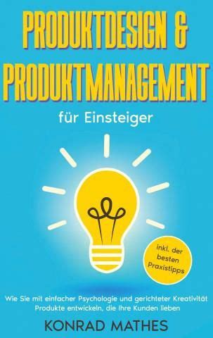 Produktdesign Produktmanagement für Einsteiger Wie Sie mit einfacher