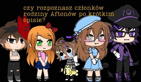 Czy Rozpoznasz Cz Onk W Rodziny Afton W Po Kr Tkim Opisie Samequizy