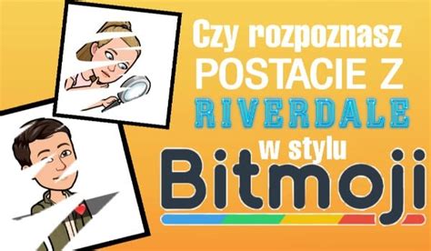 Czy Uda Ci Si Rozpozna Postacie Z Riverdale W Stylu Bitmoji Samequizy