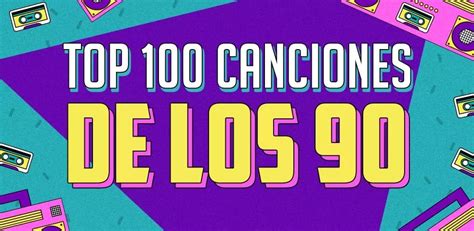 Las 100 Canciones De Los 90 S Urielmania