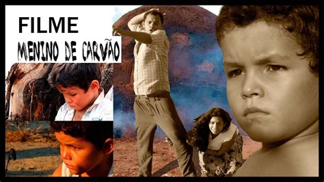 Filme Sobre Trabalho Infantil - Filme Menino de Carvão | Uma história emocionante, sobre trabalho ...