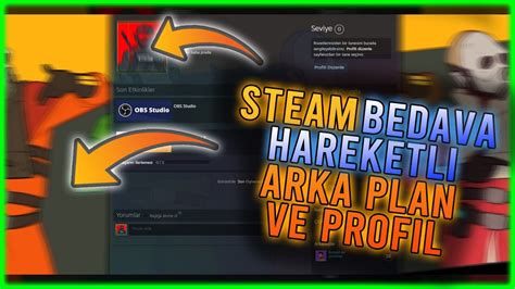 STEAM BEDAVA HAREKETLİ ARKA PLAN VE PROFİL FOTOĞRAFI NASIL ALINIR