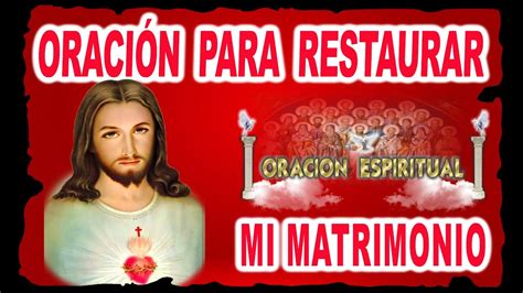 ORACIÓN PARA RESTAURAR MI MATRIMONIO ORACIÓN ESPIRITUAL YouTube