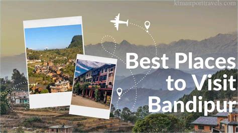 Best Places To Visit Bandipur Kathmandu Airport Travels And Tours