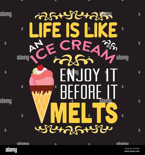 Ice Cream Quote And Saying Life Is Like Ice Cream Enjoy It Stock