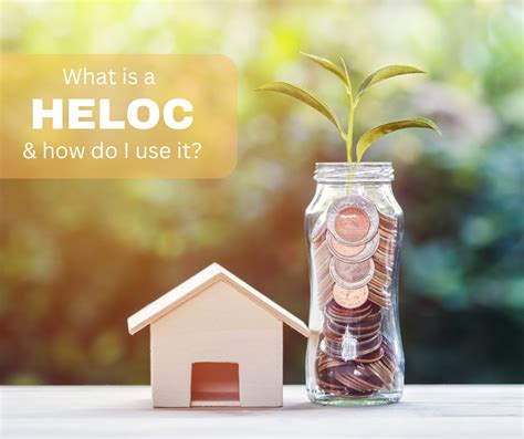 What Is A HELOC And How Do I Use It