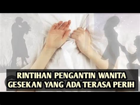 Rintihan Pengantin Wanita Ada Gesekan Yang Membuat Perih Tak