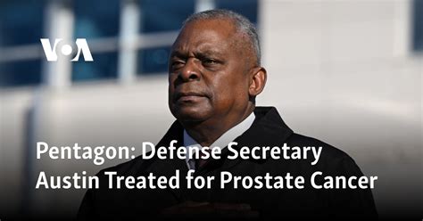 Pentagon Defense Secretary Austin Treated For Prostate Cancer